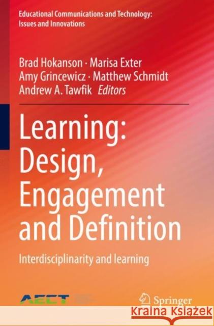 Learning: Design, Engagement and Definition: Interdisciplinarity and learning Brad Hokanson Marisa Exter Amy Grincewicz 9783030850807