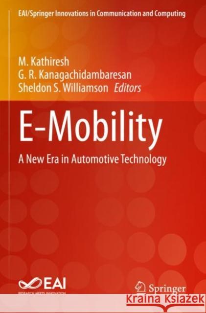E-Mobility: A New Era in Automotive Technology M. Kathiresh G. R. Kanagachidambaresan Sheldon S. Williamson 9783030854263 Springer