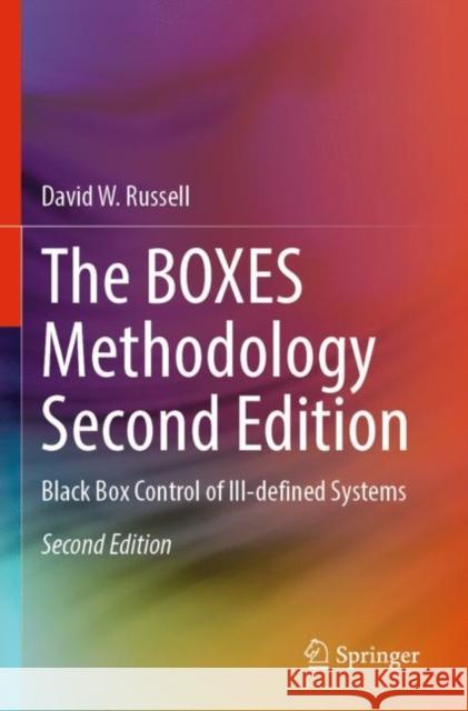 The BOXES Methodology Second Edition: Black Box Control of Ill-defined Systems David W. Russell 9783030860714