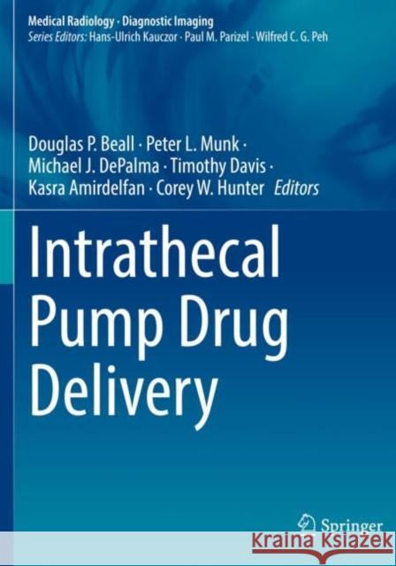 Intrathecal Pump Drug Delivery Douglas P. Beall Peter L. Munk Michael J. Depalma 9783030862466 Springer