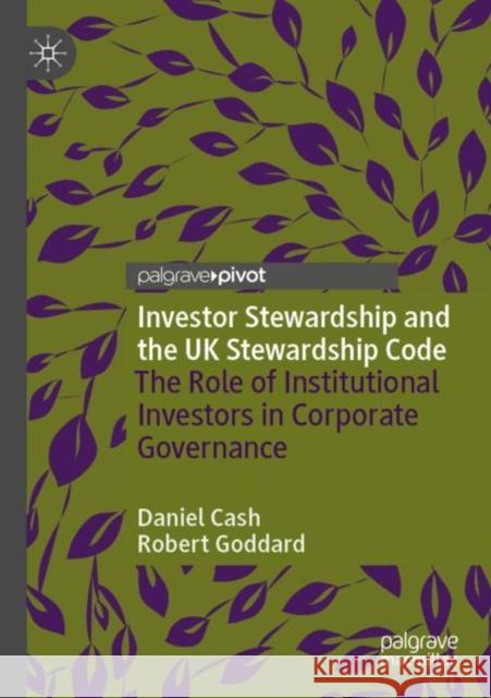 Investor Stewardship and the UK Stewardship Code: The Role of Institutional Investors in Corporate Governance Cash, Daniel 9783030871543 Springer International Publishing
