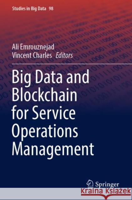 Big Data and Blockchain for Service Operations Management Ali Emrouznejad Vincent Charles 9783030873066
