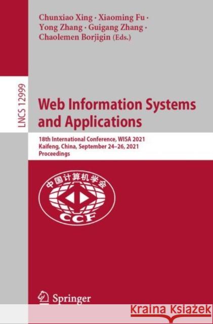 Web Information Systems and Applications: 18th International Conference, Wisa 2021, Kaifeng, China, September 24-26, 2021, Proceedings Xing, Chunxiao 9783030875701 Springer