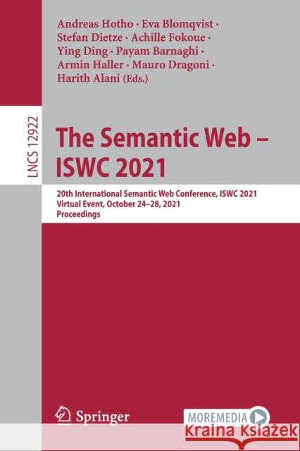 The Semantic Web - Iswc 2021: 20th International Semantic Web Conference, Iswc 2021, Virtual Event, October 24-28, 2021, Proceedings Hotho, Andreas 9783030883607