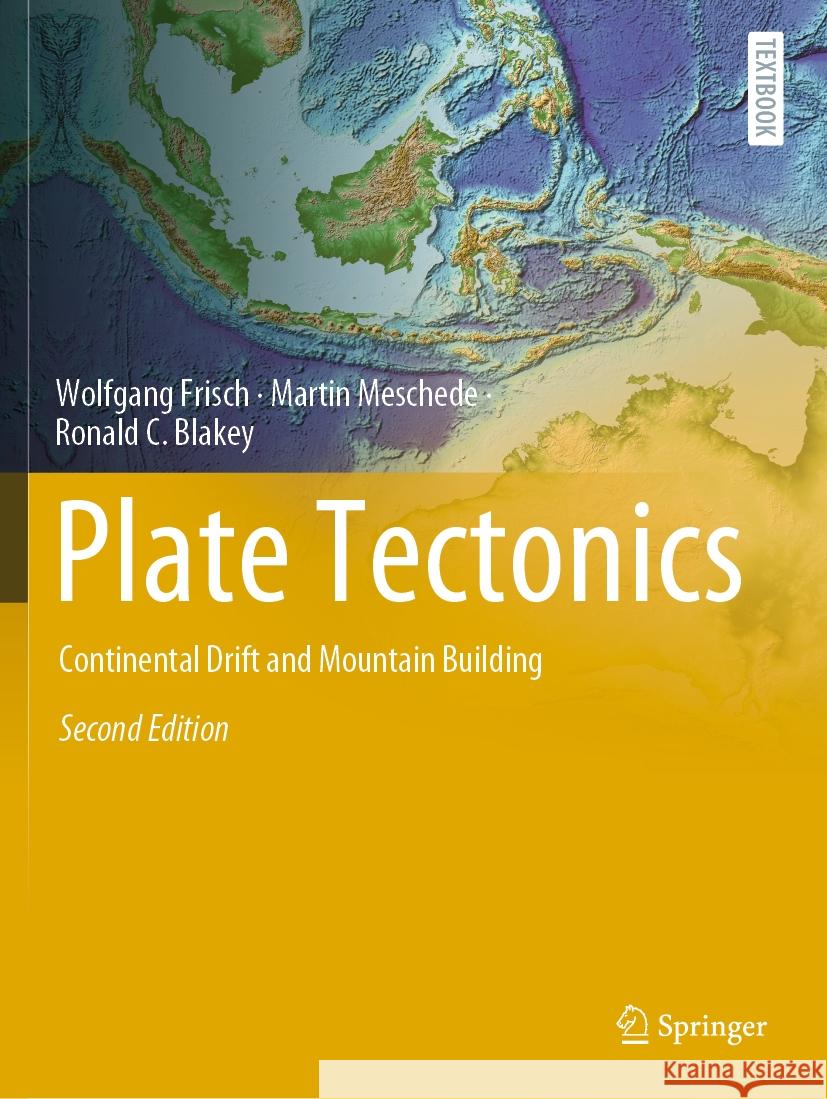 Plate Tectonics: Continental Drift and Mountain Building Wolfgang Frisch Martin Meschede Ronald C. Blakey 9783030890018