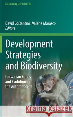 Development Strategies and Biodiversity: Darwinian Fitness and Evolution in the Anthropocene Costantini, David 9783030901301