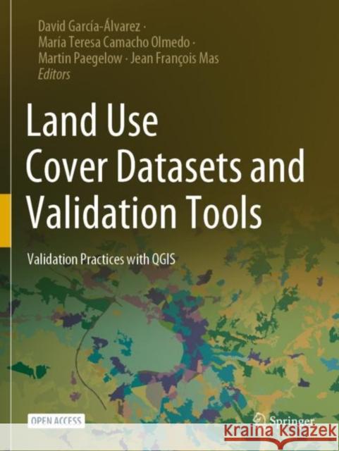 Land Use Cover Datasets and Validation Tools: Validation Practices with Qgis García-Álvarez, David 9783030910006