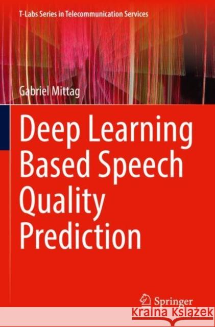 Deep Learning Based Speech Quality Prediction Gabriel Mittag 9783030914813 Springer International Publishing