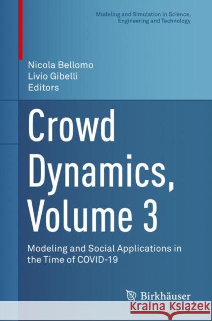Crowd Dynamics, Volume 3: Modeling and Social Applications in the Time of Covid-19 Bellomo, Nicola 9783030916459