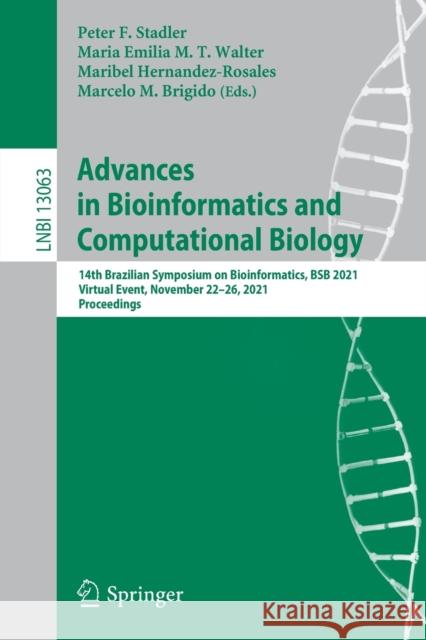 Advances in Bioinformatics and Computational Biology: 14th Brazilian Symposium on Bioinformatics, Bsb 2021, Virtual Event, November 22-26, 2021, Proce Stadler, Peter F. 9783030918132