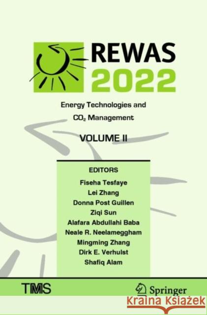 REWAS 2022: Energy Technologies and CO2 Management (Volume II) Fiseha Tesfaye Lei Zhang Donna Post Guillen 9783030925611 Springer
