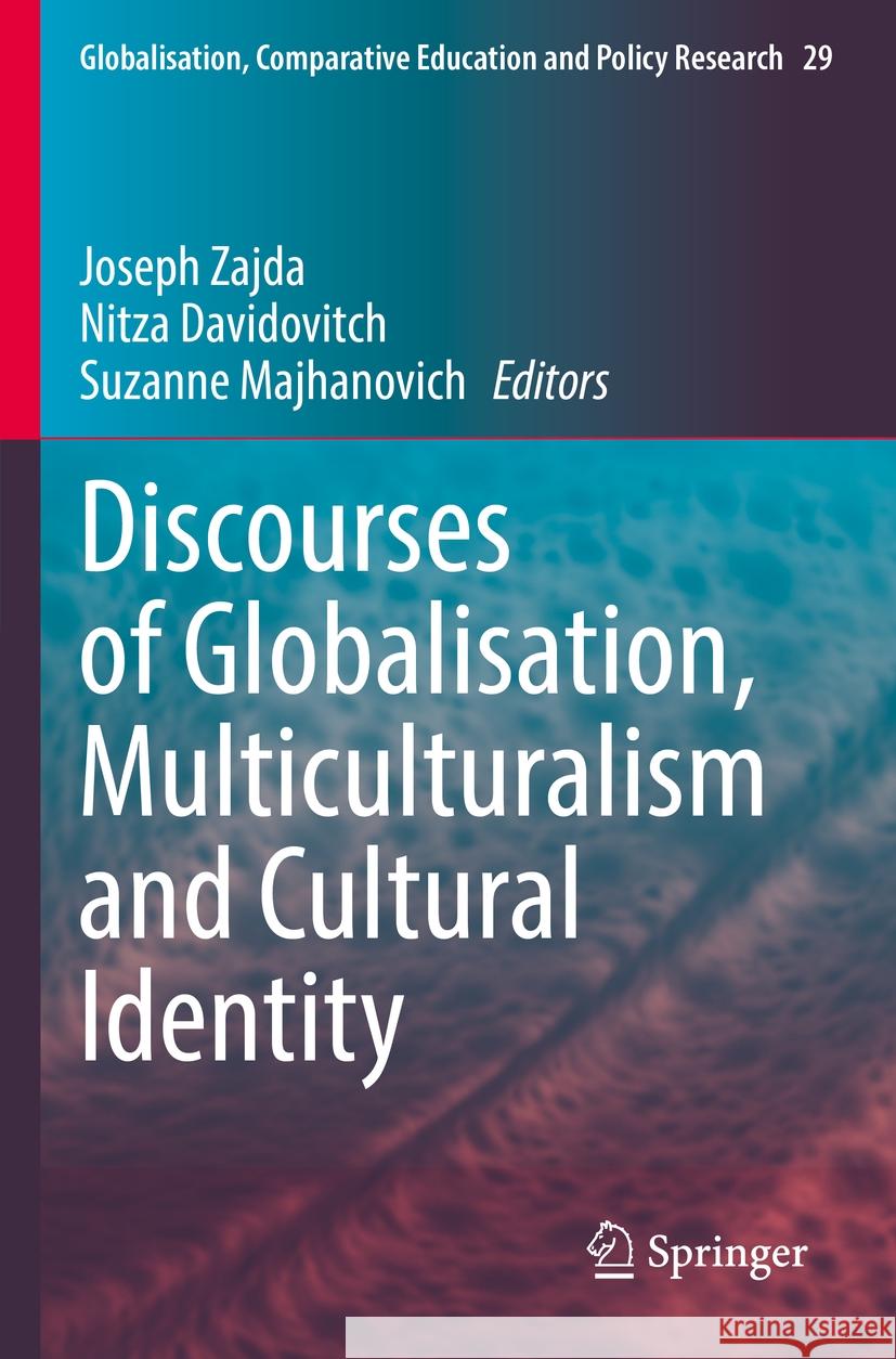 Discourses of Globalisation, Multiculturalism and Cultural Identity Joseph Zajda Nitza Davidovitch Suzanne Majhanovich 9783030926106