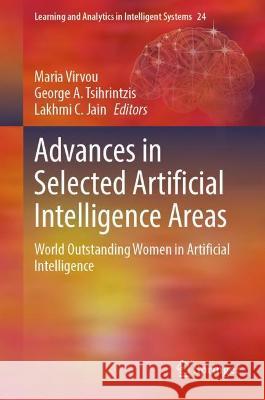 Advances in Selected Artificial Intelligence Areas: World Outstanding Women in Artificial Intelligence Virvou, Maria 9783030930516