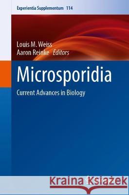 Microsporidia: Current Advances in Biology Weiss, Louis M. 9783030933050 Springer International Publishing