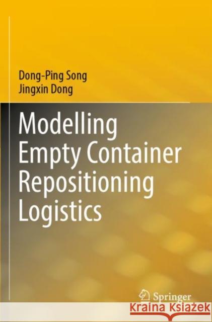 Modelling Empty Container Repositioning Logistics Dong-Ping Song Jingxin Dong 9783030933852
