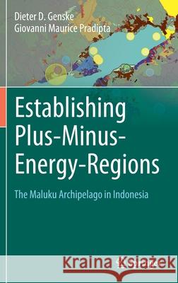 Establishing Plus-Minus-Energy-Regions: The Maluku Archipelago in Indonesia Genske, Dieter D. 9783030935955