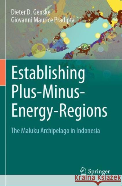 Establishing Plus-Minus-Energy-Regions: The Maluku Archipelago in Indonesia Dieter D. Genske Giovanni Maurice Pradipta 9783030935986