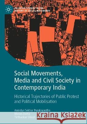 Social Movements, Media and Civil Society in Contemporary India Anindya Sekhar Purakayastha, Manas Dutta, Tirthankar Ghosh 9783030940423