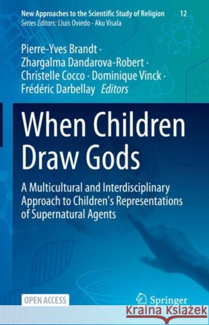 When Children Draw Gods: A Multicultural and Interdisciplinary Approach to Children's Representations of Supernatural Agents Pierre-Yves Brandt Zhargalma Dandarova-Robert Christelle Cocco 9783030944285