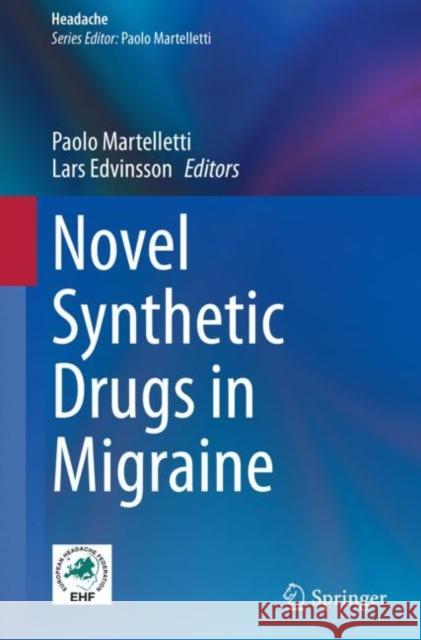 Novel Synthetic Drugs in Migraine Paolo Martelletti Lars Edvinsson 9783030953362 Springer