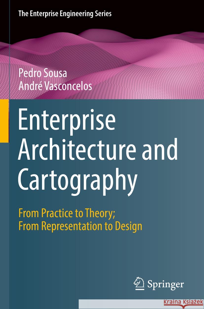 Enterprise Architecture and Cartography Pedro Sousa, André Vasconcelos 9783030962661 Springer International Publishing