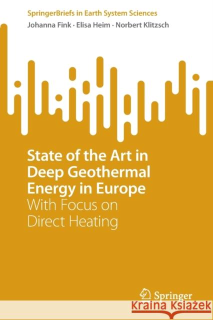 State of the Art in Deep Geothermal Energy in Europe: With Focus on Direct Heating Fink, Johanna 9783030968694