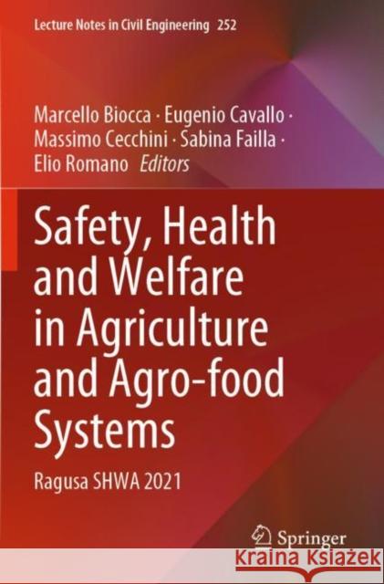 Safety, Health and Welfare in Agriculture and Agro-food Systems: Ragusa SHWA 2021 Marcello Biocca Eugenio Cavallo Massimo Cecchini 9783030980948 Springer
