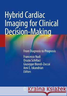 Hybrid Cardiac Imaging for Clinical Decision-Making  9783030993931 Springer International Publishing