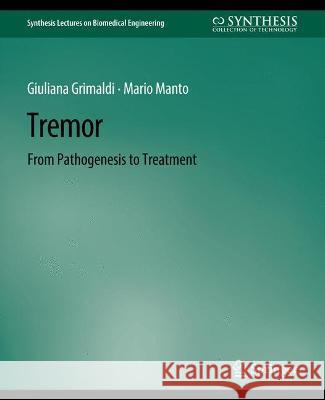 Tremor: From Pathogenesis to Treatment Giulana Grimaldi Mario Manto  9783031004995