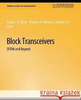 Block Transceivers: OFDM and Beyond Paulo Diniz Wallace Martins Markus Lima 9783031005497