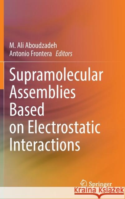 Supramolecular Assemblies Based on Electrostatic Interactions Jaroslav Krivanek, Pascal Gautron 9783031006562