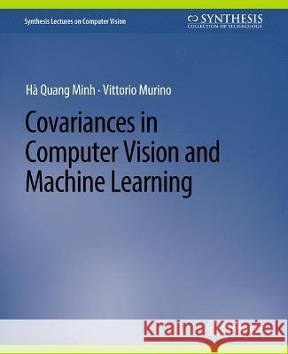 Covariances in Computer Vision and Machine Learning Ha Quang Minh Vittorio Murino  9783031006920