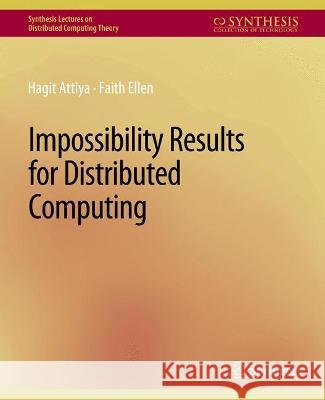 Impossibility Results for Distributed Computing Hagit Attiya Faith Ellen  9783031008825