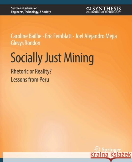 Socially Just Mining: Rethoric or Reality? Lessons from Peru Caroline Baillie Eric Feinblatt Joel Alejandro 9783031009891