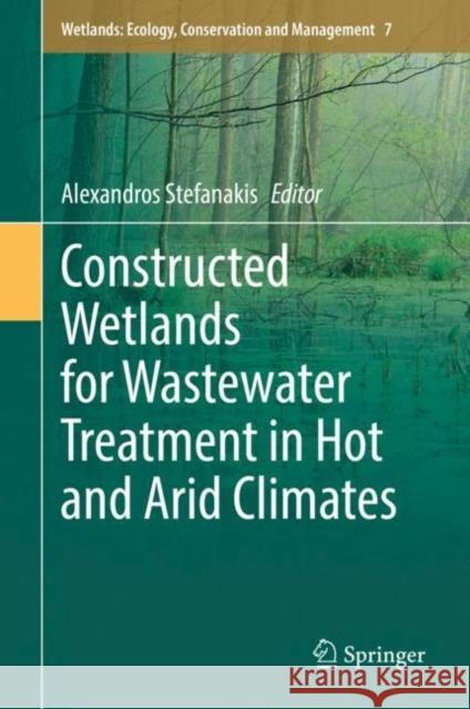 Constructed Wetlands for Wastewater Treatment in Hot and Arid Climates Alexandros Stefanakis 9783031035999 Springer