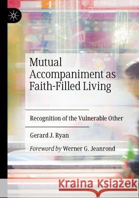 Mutual Accompaniment as Faith-Filled Living Gerard J. Ryan 9783031060090 Springer International Publishing