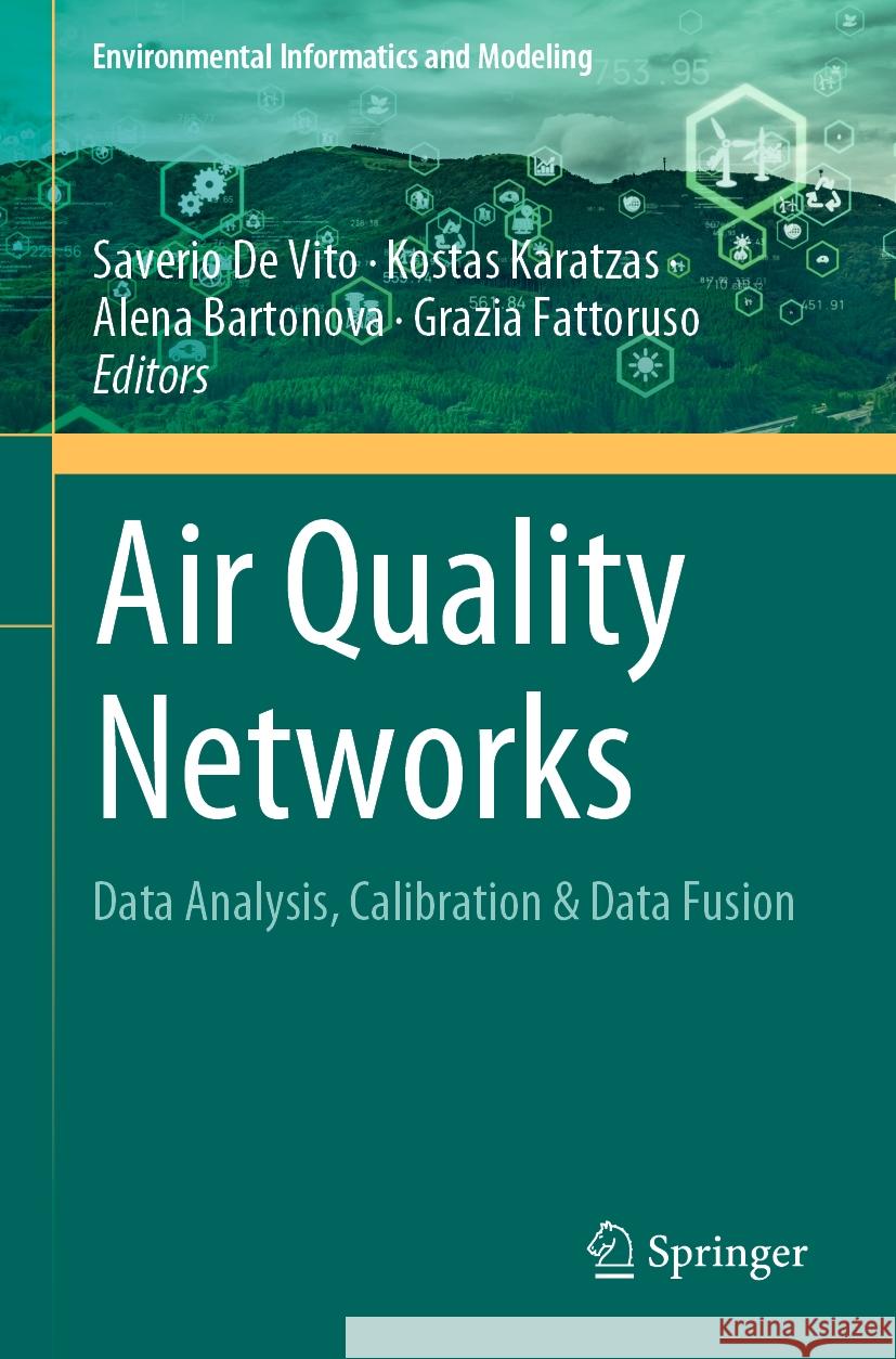 Air Quality Networks: Data Analysis, Calibration & Data Fusion Saverio d Kostas Karatzas Alena Bartonova 9783031084782 Springer