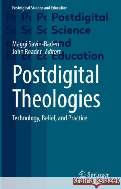 Postdigital Theologies: Technology, Belief, and Practice Savin-Baden, Maggi 9783031094040