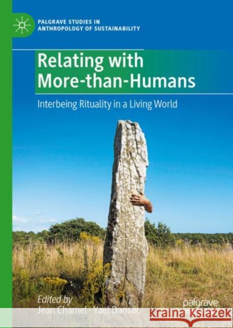 Relating with More-Than-Humans: Interbeing Rituality in a Living World Chamel, Jean 9783031102936 Palgrave MacMillan