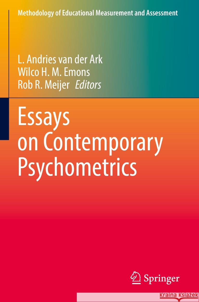 Essays on Contemporary Psychometrics L. Andries Va Wilco H. M. Emons Rob R. Meijer 9783031103728 Springer