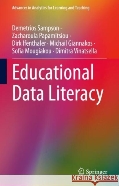 Educational Data Literacy Demetrios Sampson Zacharoula Papamitsiou Dirk Ifenthaler 9783031117046 Springer