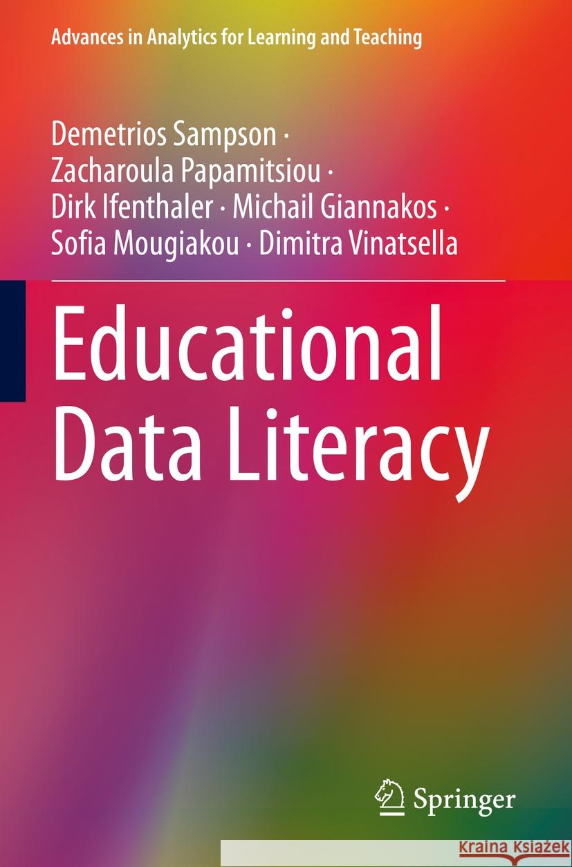 Educational Data Literacy Demetrios Sampson, Zacharoula Papamitsiou, Ifenthaler, Dirk 9783031117077 Springer International Publishing