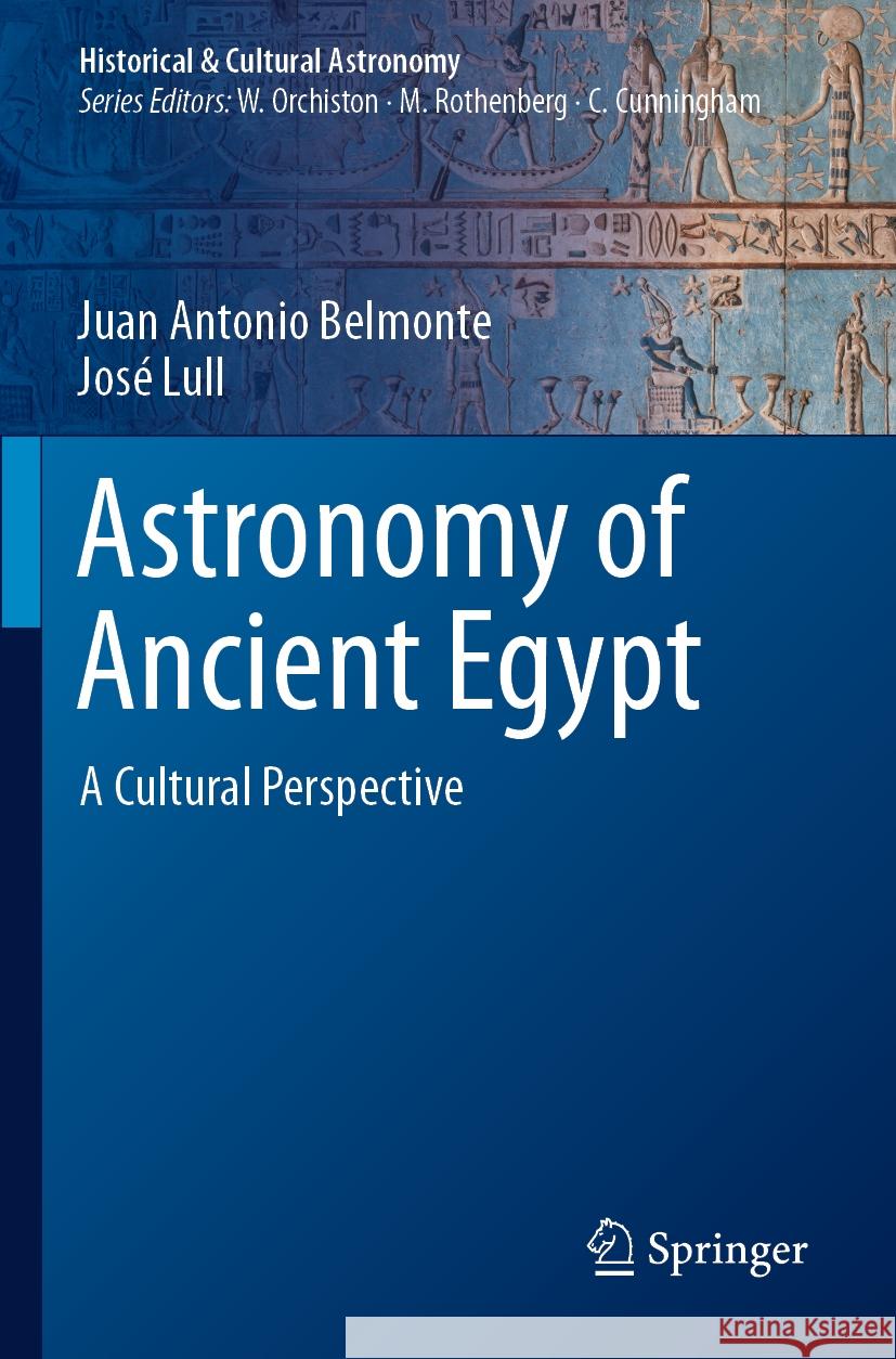 Astronomy of Ancient Egypt Juan Antonio Belmonte, José Lull 9783031118319 Springer International Publishing