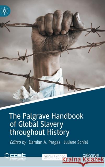 The Palgrave Handbook of Global Slavery Throughout History Pargas, Damian A. 9783031132599 Palgrave MacMillan
