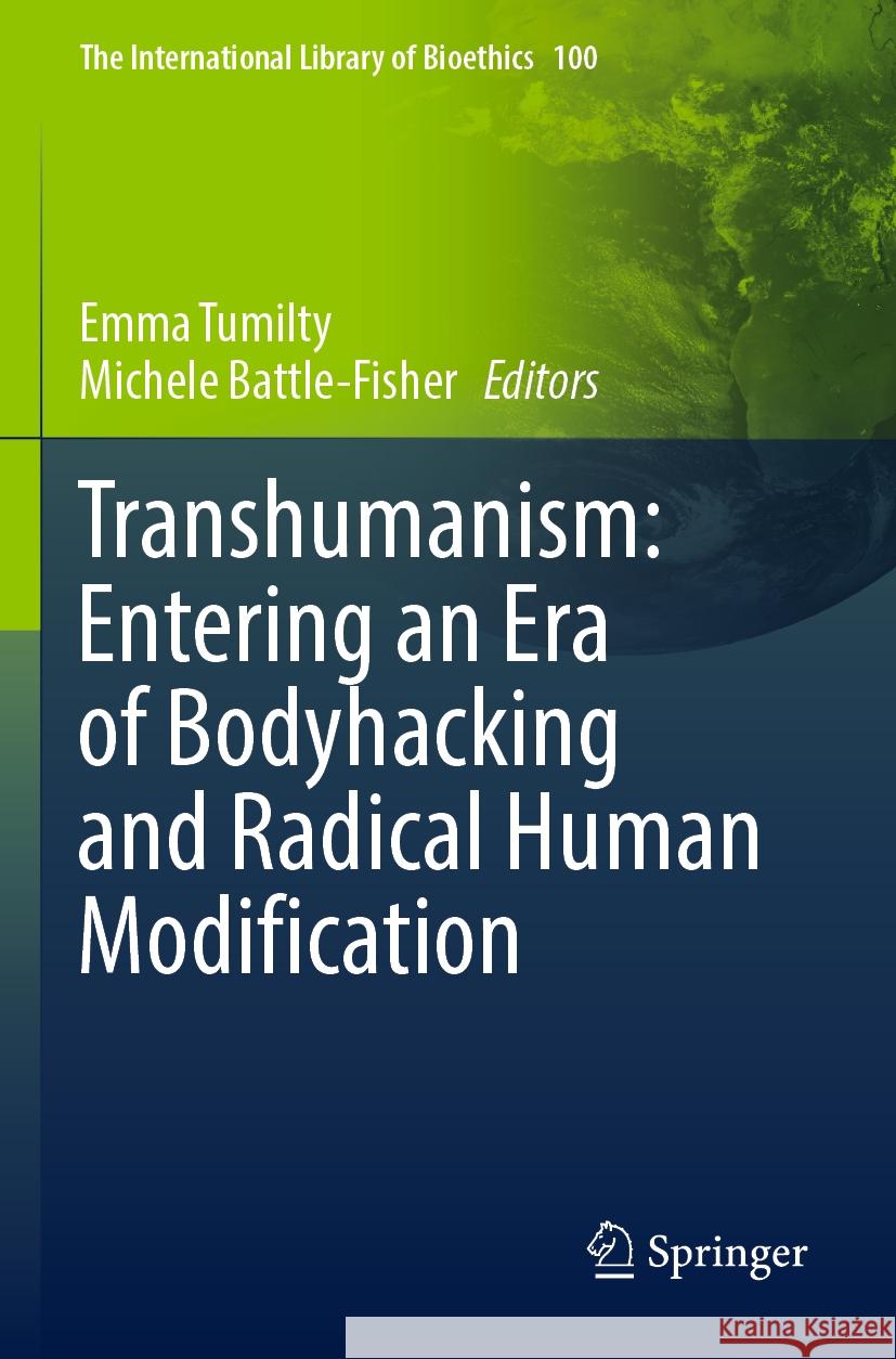 Transhumanism: Entering an Era of Bodyhacking and Radical Human Modification  9783031143304 Springer International Publishing