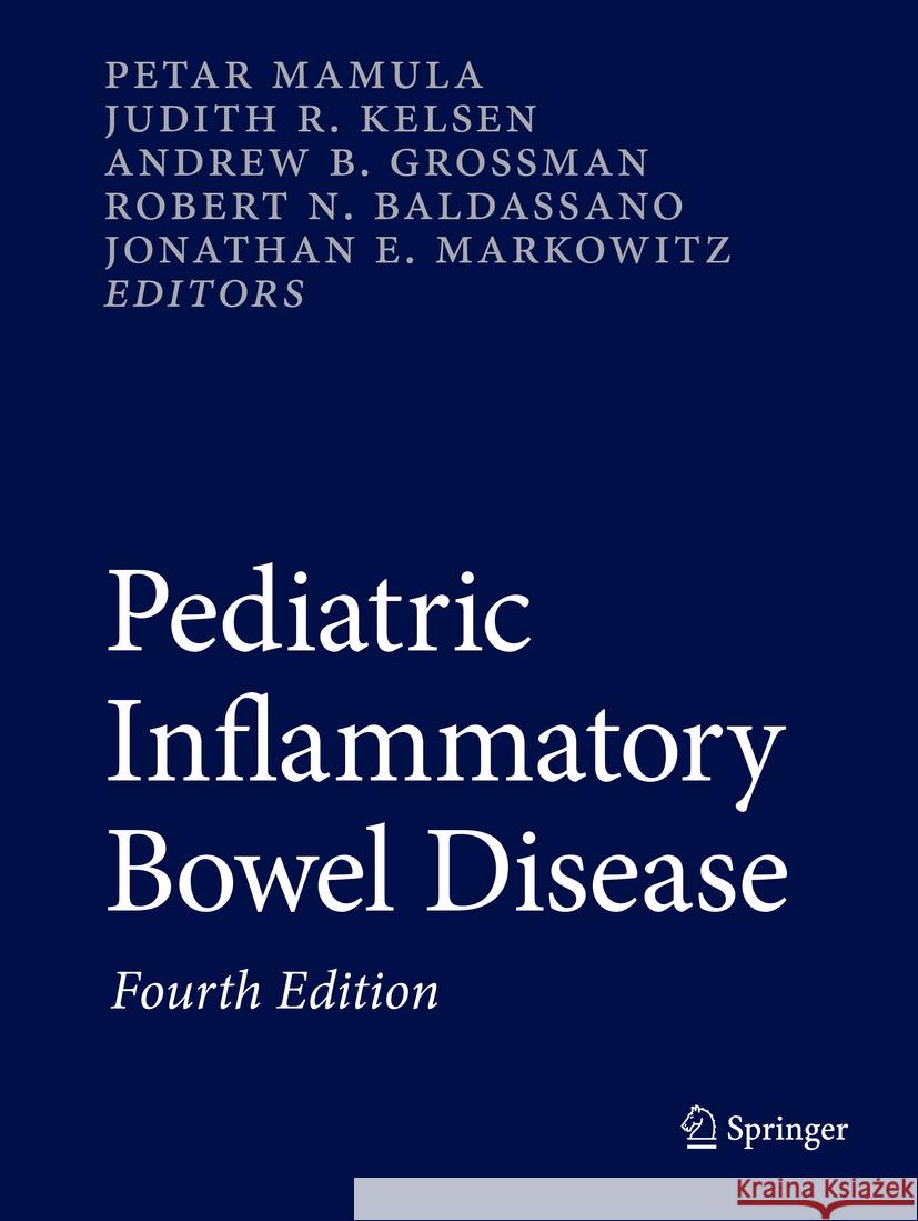 Pediatric Inflammatory Bowel Disease Petar Mamula Judith R. Kelsen Andrew B. Grossman 9783031147463 Springer
