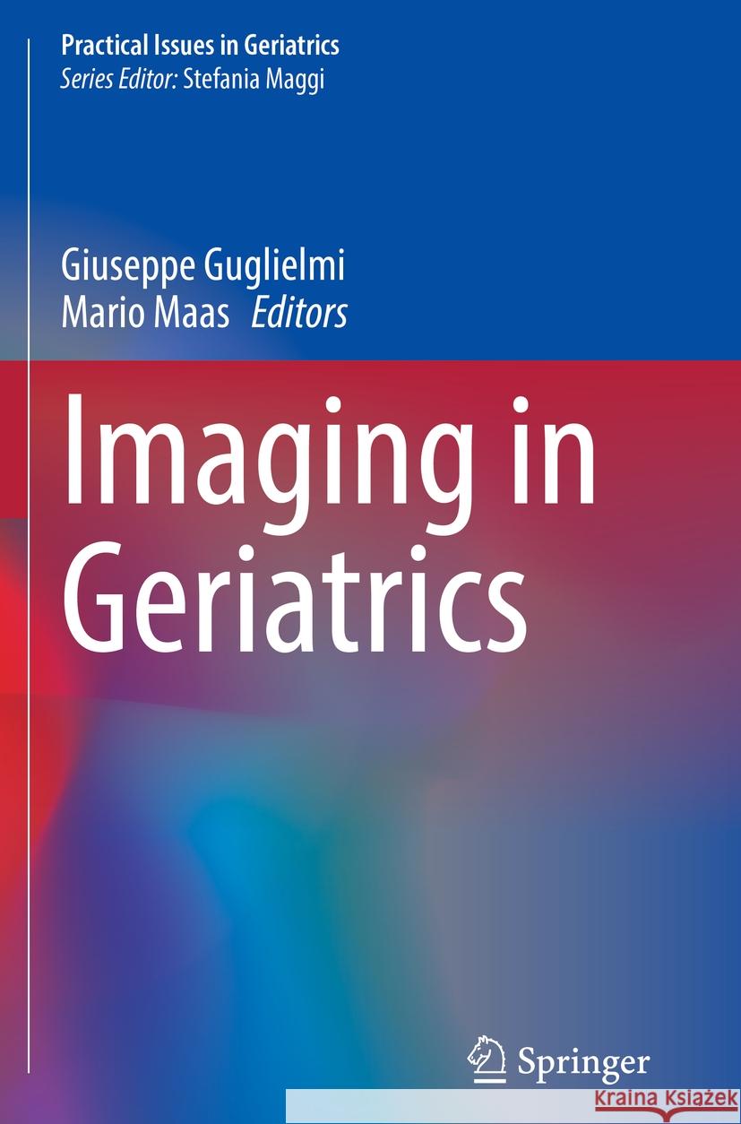 Imaging in Geriatrics Giuseppe Guglielmi Mario Maas 9783031148798 Springer