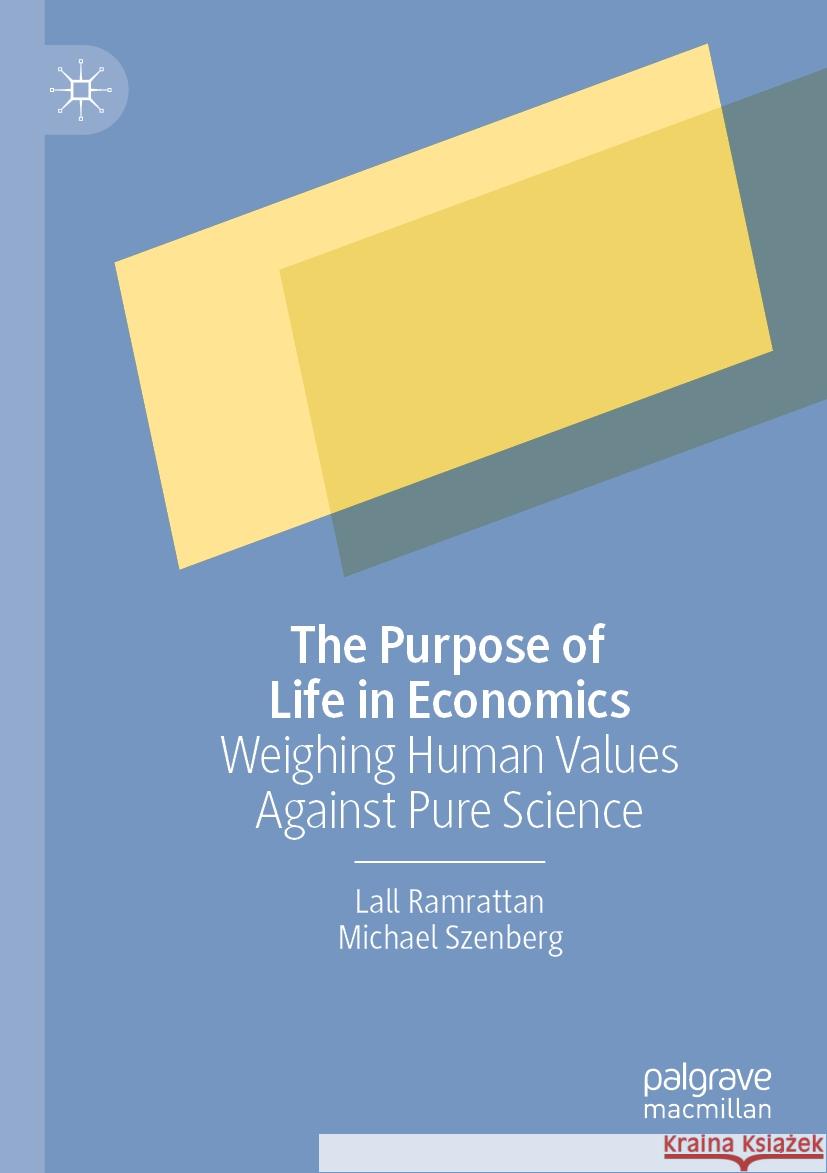 The Purpose of Life in Economics Lall Ramrattan, Michael Szenberg 9783031170676
