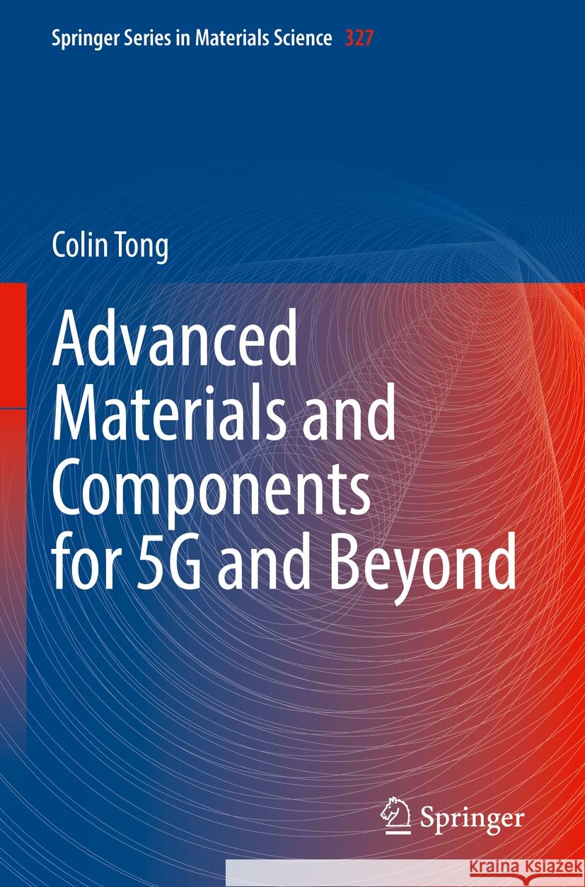 Advanced Materials and Components for 5G and Beyond Colin Tong 9783031172090