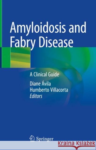 Amyloidosis and Fabry Disease: A Clinical Guide Diane Xavie Humberto Villacort 9783031177583 Springer